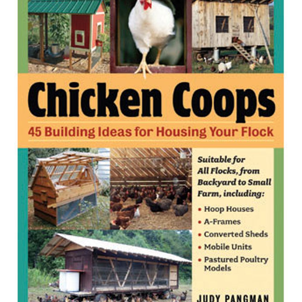 Chicken Coops 45 Building Ideas for Housing Your Flock